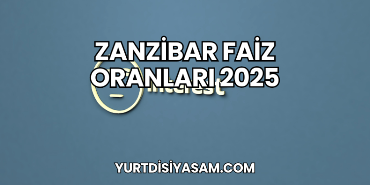 Zanzibar Faiz Oranları 2025