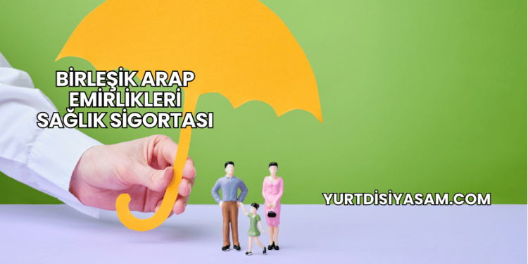 Birleşik Arap Emirlikleri Sağlık Sigortası
