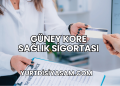 Güney Kore Sağlık Sigortası