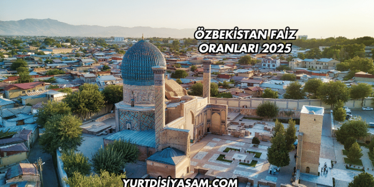 Özbekistan Faiz Oranları 2025