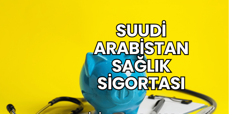 Suudi Arabistan Sağlık Sigortası