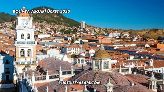 Bolivya Asgari Ücret 2025