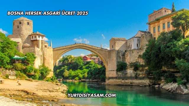 Bosna Hersek Asgari Ücret 2025