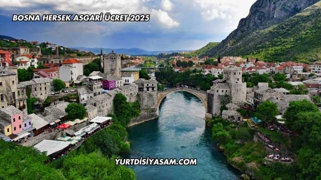 Bosna Hersek Asgari Ücret 2025