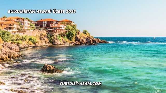 Bulgaristan Asgari Ücret 2025