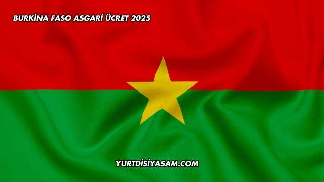 Burkina Faso Asgari Ücret 2025