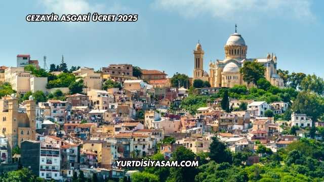 Cezayir Asgari Ücret 2025