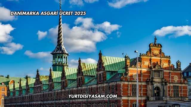 Danimarka Asgari Ücret 2025