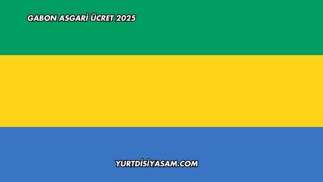 Gabon Asgari Ücret 2025