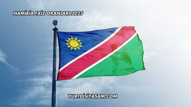 Namibia Faiz Oranları 2025