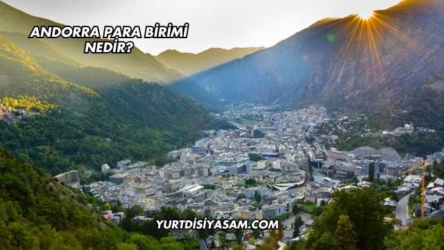 Andorra Para Birimi Nedir?
