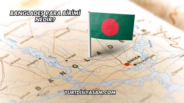 Bangladeş Para Birimi Nedir?