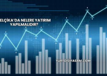 Belçika’da Nelere Yatırım Yapılmalıdır?