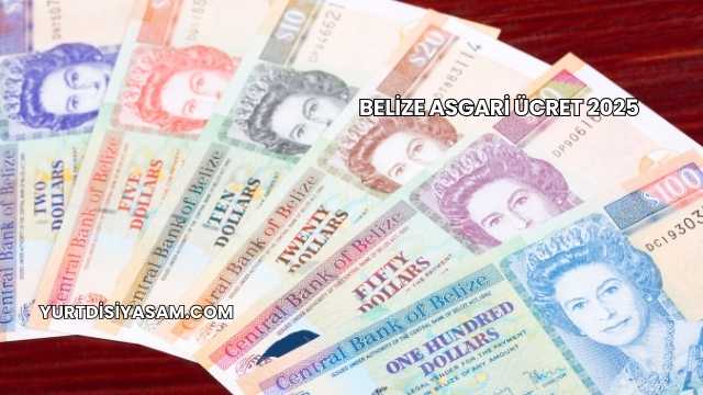 Belize Asgari Ücret 2025