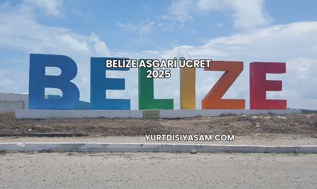 Belize Asgari Ücret 2025