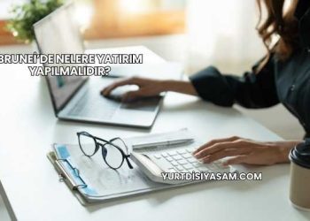 Brunei’de Nelere Yatırım Yapılmalıdır?