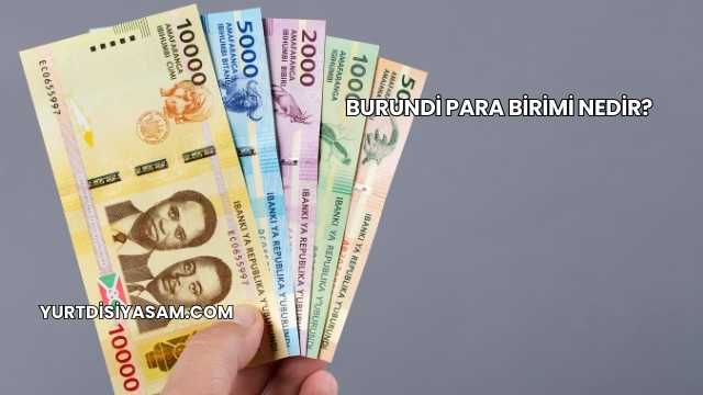 Burundi Para Birimi Nedir?