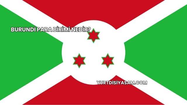 Burundi Para Birimi Nedir?
