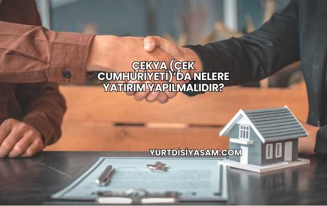 Çekya (Çek Cumhuriyeti)’da Nelere Yatırım Yapılmalıdır?