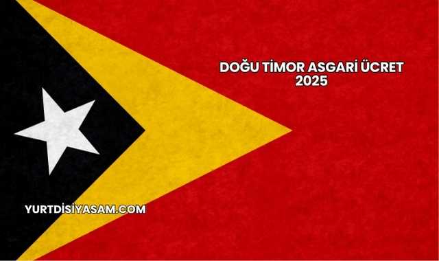 Doğu Timor Asgari Ücret 2025
