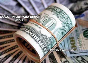 Doğu Timor Para Birimi Nedir?