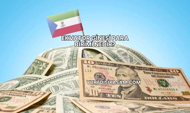 Ekvator Ginesi Para Birimi Nedir?