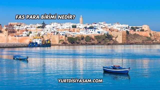Fas Para Birimi Nedir?
