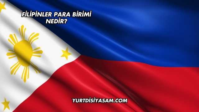 Filipinler Para Birimi Nedir?