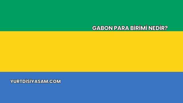 Gabon Para Birimi Nedir?