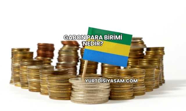 Gabon Para Birimi Nedir?
