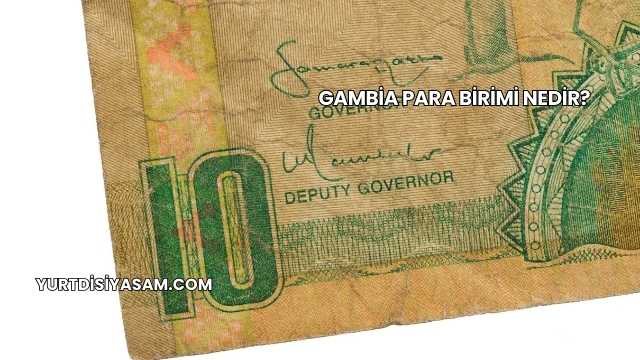 Gambia Para Birimi Nedir?