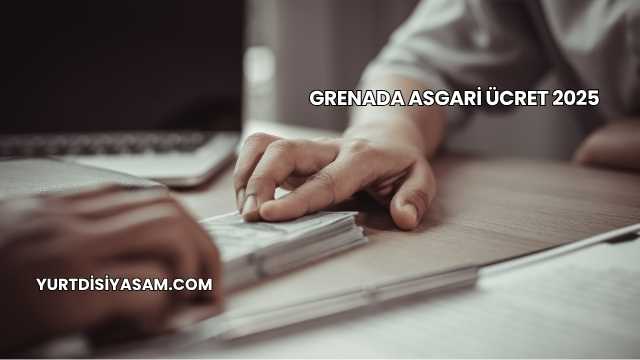 Grenada Asgari Ücret 2025
