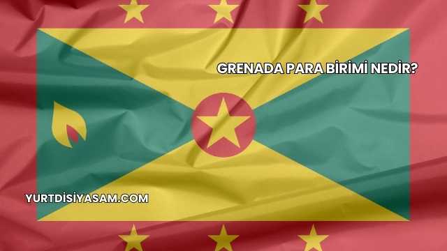 Grenada Para Birimi Nedir?