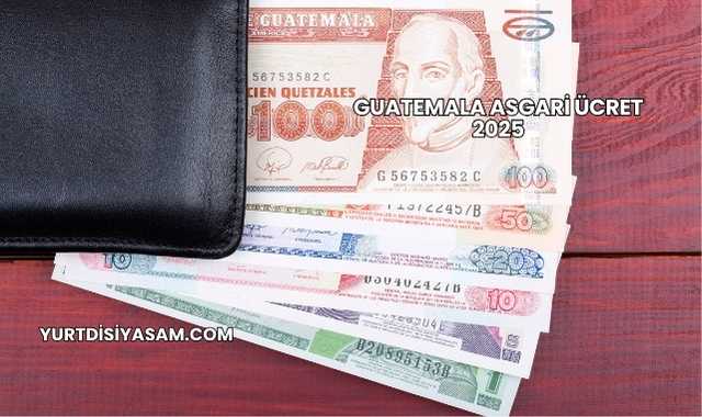 Guatemala Asgari Ücret 2025