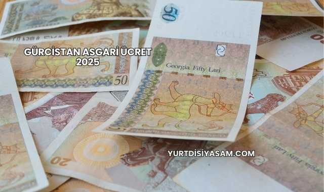 Gürcistan Asgari Ücret 2025