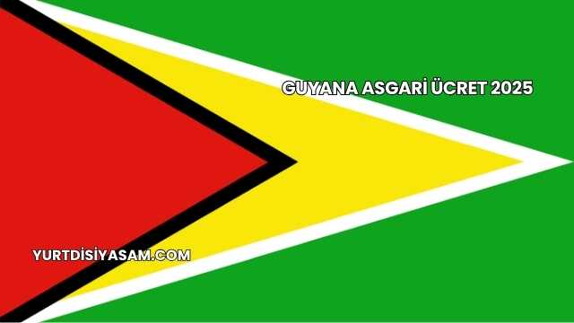 Guyana Asgari Ücret 2025
