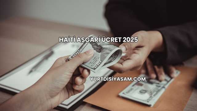 Haiti Asgari Ücret 2025