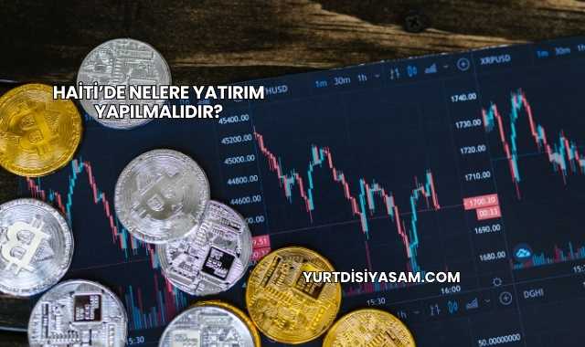 Haiti’de Nelere Yatırım Yapılmalıdır?