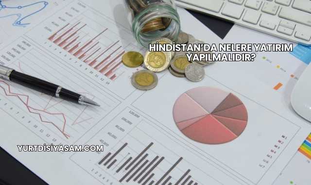 Hindistan’da Nelere Yatırım Yapılmalıdır?