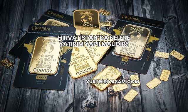 Hırvatistan’da Nelere Yatırım Yapılmalıdır?