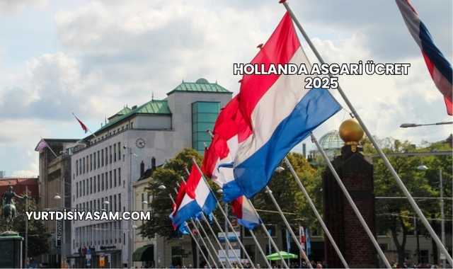 Hollanda Asgari Ücret 2025