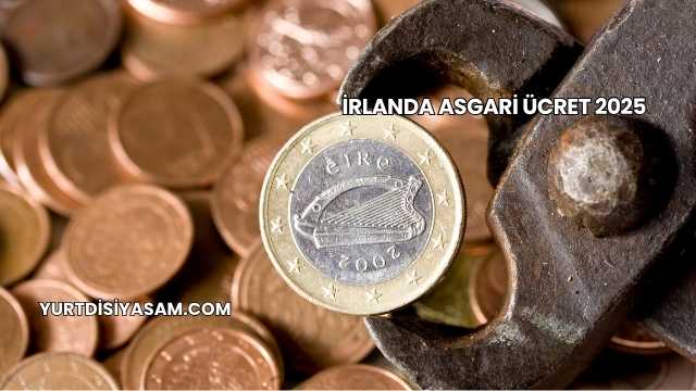 İrlanda Asgari Ücret 2025