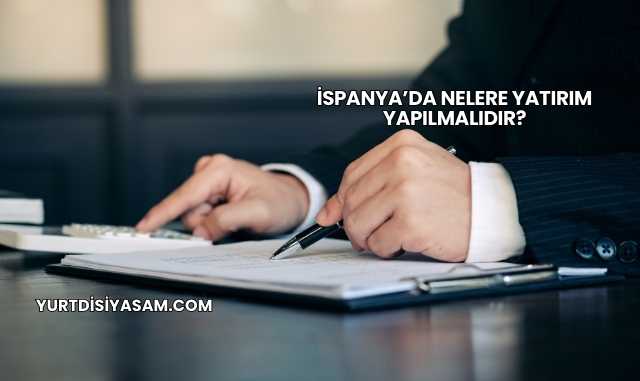 İspanya’da Nelere Yatırım Yapılmalıdır?
