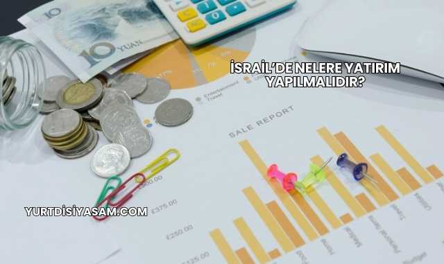 İsrail’de Nelere Yatırım Yapılmalıdır?