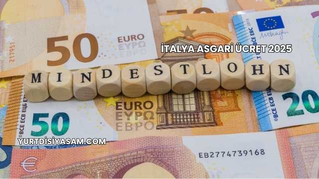 İtalya Asgari Ücret 2025
