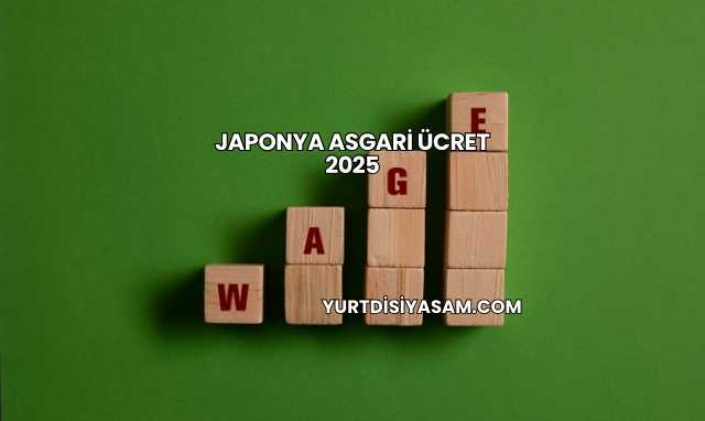 Japonya Asgari Ücret 2025