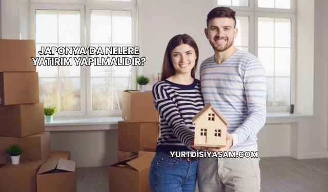 Japonya’da Nelere Yatırım Yapılmalıdır?