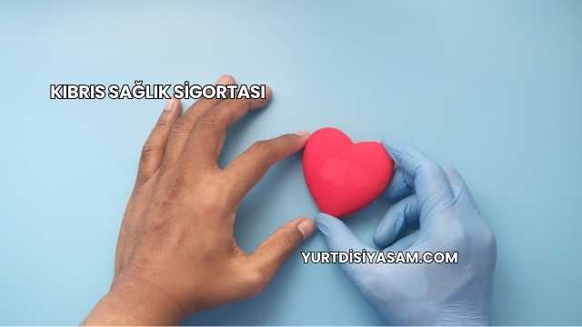 Kıbrıs Sağlık Sigortası