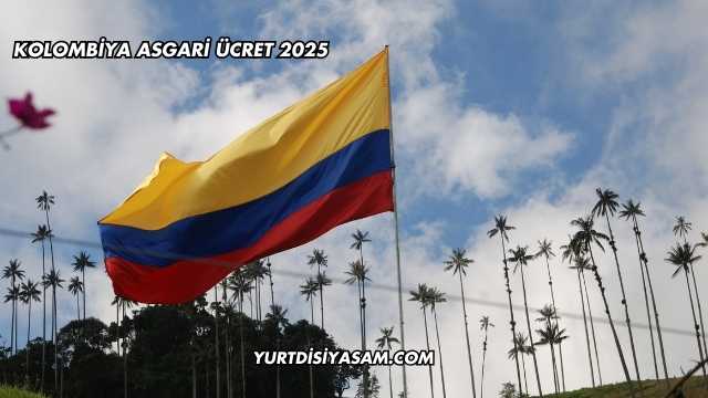 Kolombiya Asgari Ücret 2025