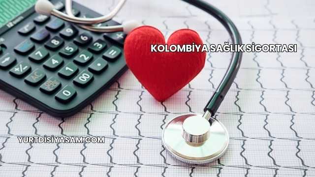 Kolombiya Sağlık Sigortası
